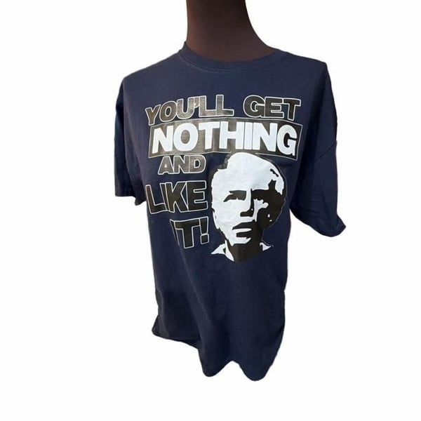 Gildan You'll Get Nothing And Like It Size L Graphic T-Shirt