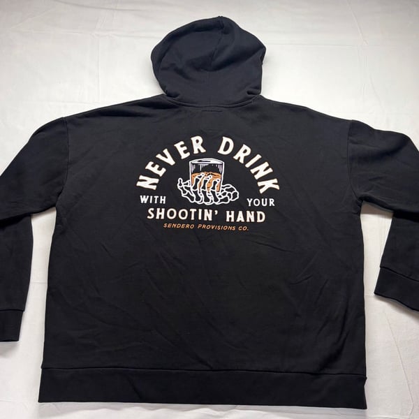 Sendero Shootin' Hand Hoodie Size XL Black Never Drink With Your Shootin' Hand