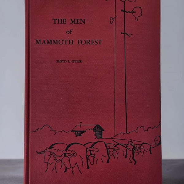 1963 Men of Mammoth Forest Floyd L Otter Signed 1st Printing of California history 