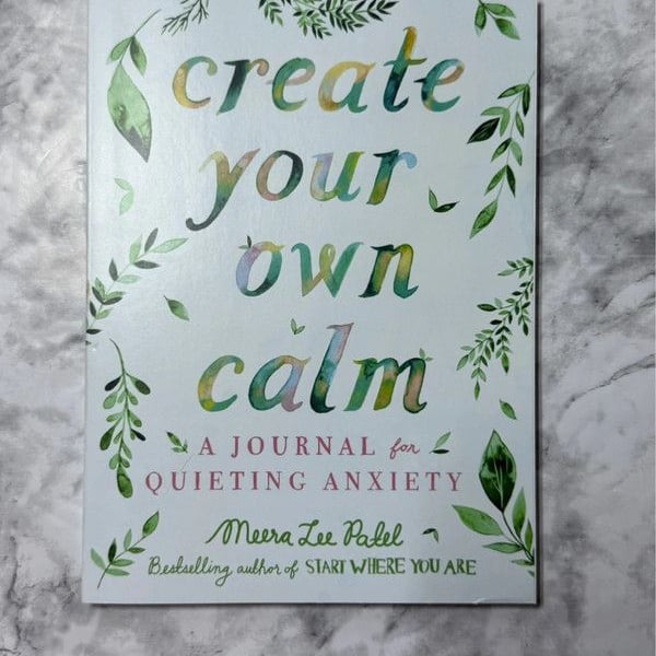 Create Your Own Calm Meera Lee Patel Journal for Quieting Anxiety